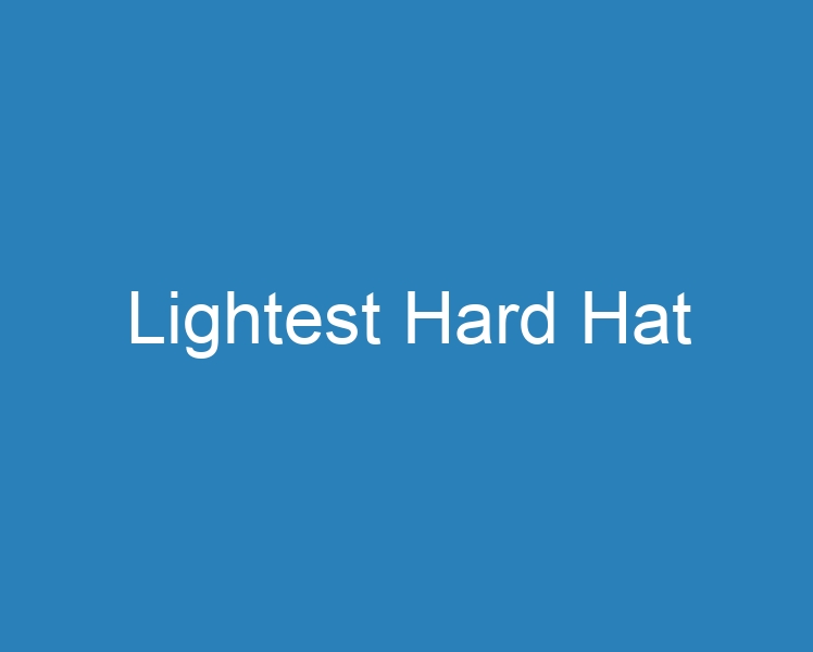 20 Best Lightest Hard Hat 2023 Curee